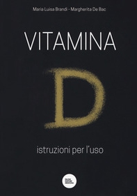 Vitamina D. Istruzioni per l'uso - Librerie.coop