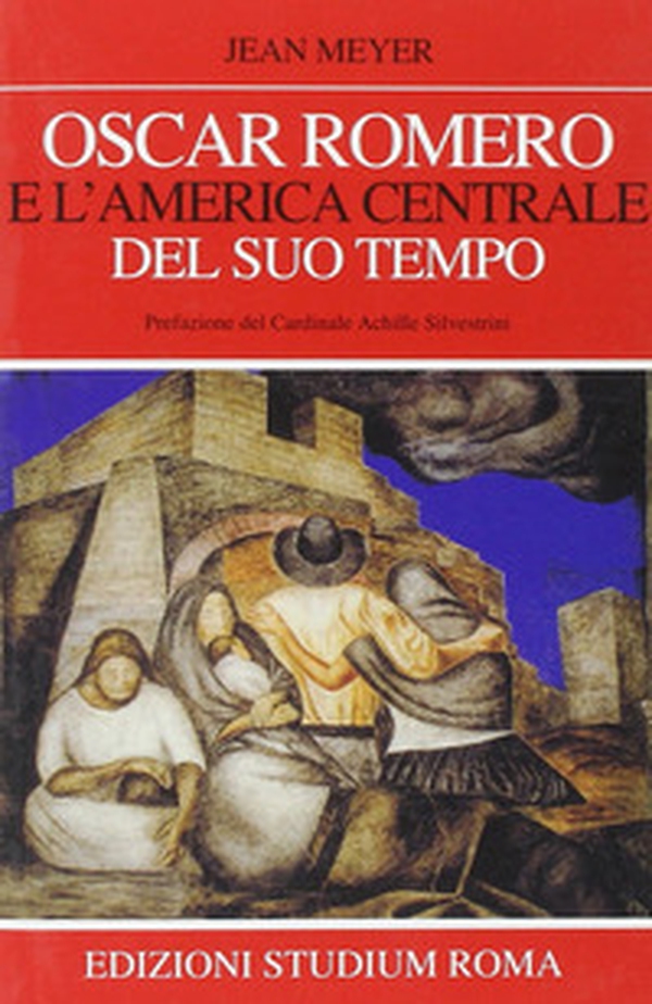 Oscar Romero e l'America centrale del suo tempo - Librerie.coop Oscar Romero e l'America centrale del suo tempo - Librerie.coop