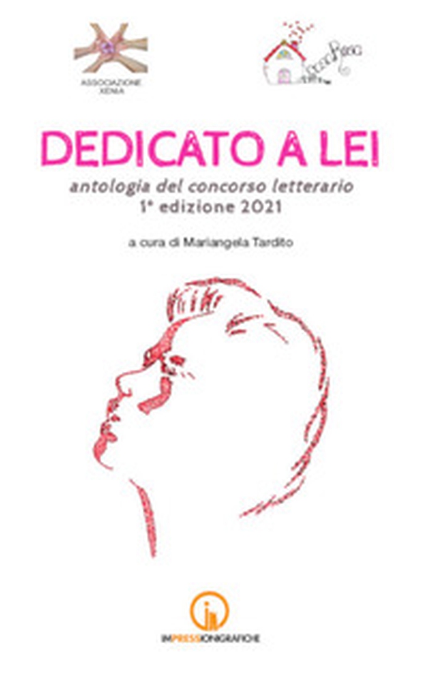 Dedicato a lei. Antologia del concorso letterario 1ª edizione 2021 - Librerie.coop Dedicato a lei. Antologia del concorso letterario 1ª edizione 2021 - Librerie.coop