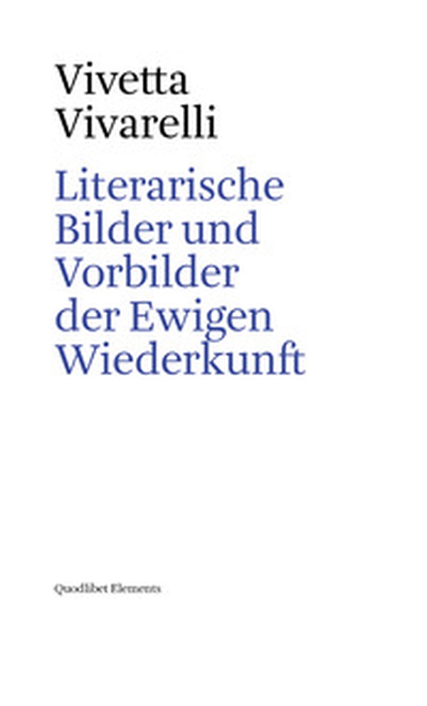 Literarische Bilder und Vorbilder der Ewigen Wiederkunft - Librerie.coop Literarische Bilder und Vorbilder der Ewigen Wiederkunft - Librerie.coop
