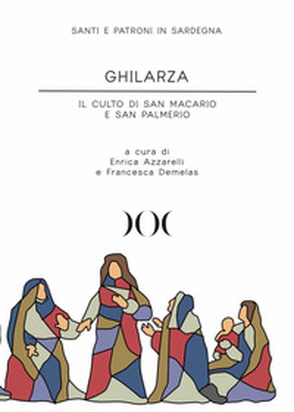 Ghilarza. Il culto di San Macario e San Palmerio - Librerie.coop Ghilarza. Il culto di San Macario e San Palmerio - Librerie.coop