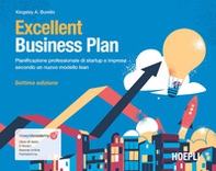 Excellent Business Plan. Pianificazione professionale di startup e imprese secondo un nuovo modello lean - Librerie.coop