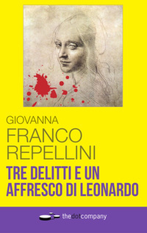 Tre delitti e un affresco di Leonardo - Librerie.coop Tre delitti e un affresco di Leonardo - Librerie.coop