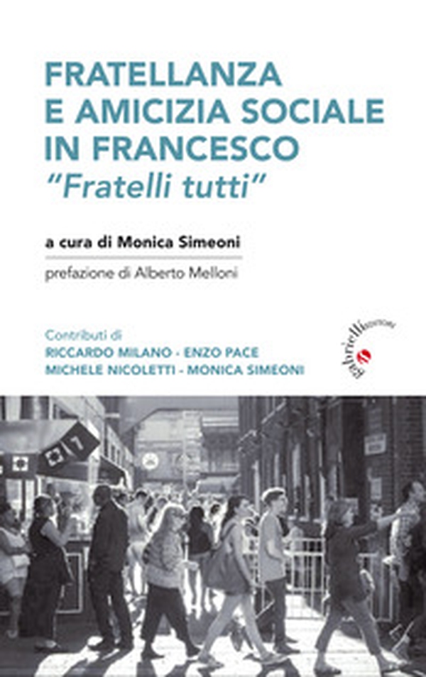 Fratellanza e amicizia sociale in Francesco. «Fratelli tutti» - Librerie.coop Fratellanza e amicizia sociale in Francesco. «Fratelli tutti» - Librerie.coop