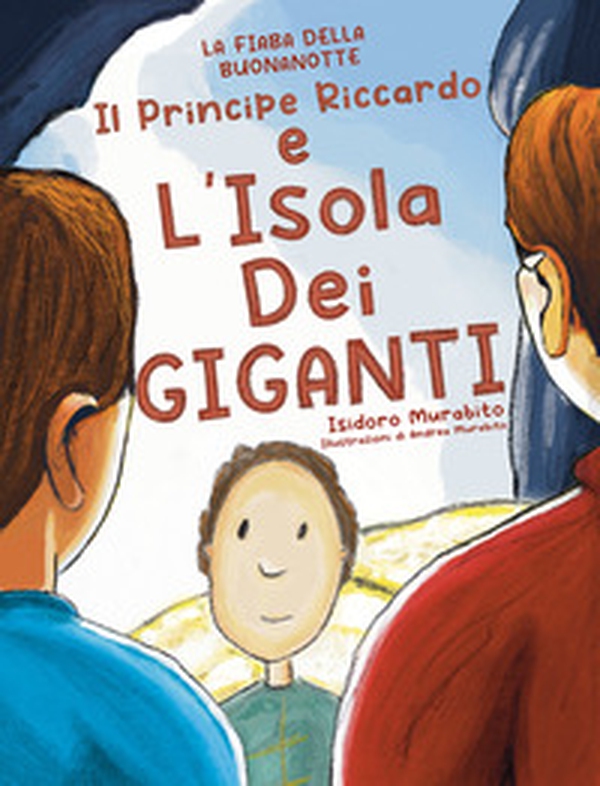 Il principe Riccardo e l'isola dei giganti. La fiaba della buonanotte - Librerie.coop Il principe Riccardo e l'isola dei giganti. La fiaba della buonanotte - Librerie.coop