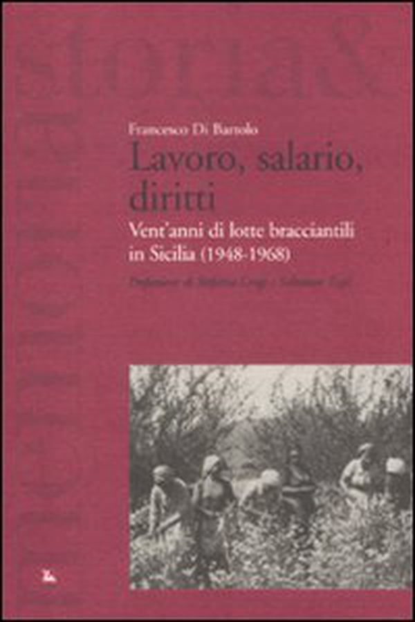 Lavoro, salario, diritti. Vent'anni di lotte branciantili in Sicilia (1948-1968) - Librerie.coop Lavoro, salario, diritti. Vent'anni di lotte branciantili in Sicilia (1948-1968) - Librerie.coop