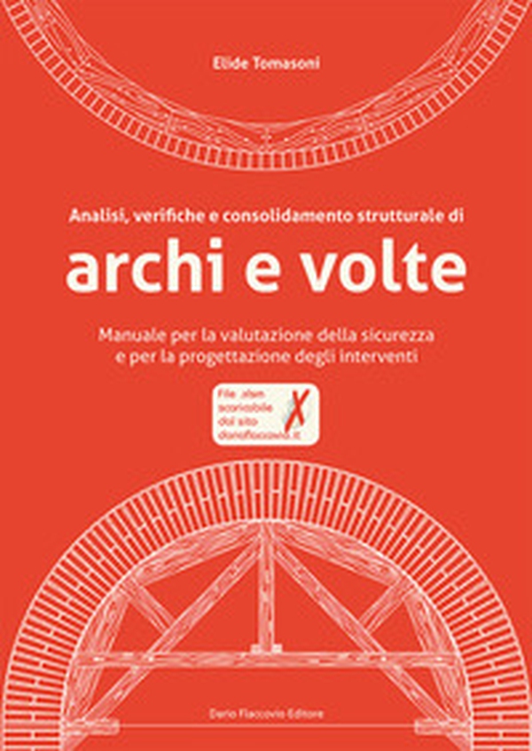 Analisi, verifiche e consolidamento strutturale di archi e volte. Manuale per la valutazione della sicurezza e per la progettazione degli interventi - Librerie.coop Analisi, verifiche e consolidamento strutturale di archi e volte. Manuale per la valutazione della sicurezza e per la progettazione degli interventi - Librerie.coop