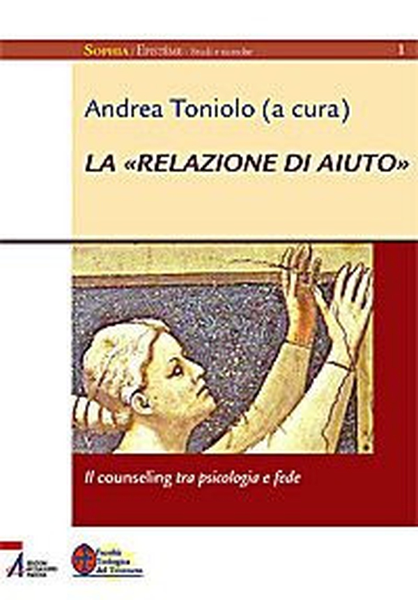 La «relazione di aiuto». Il counseling tra psicologia e fede - Librerie.coop La «relazione di aiuto». Il counseling tra psicologia e fede - Librerie.coop