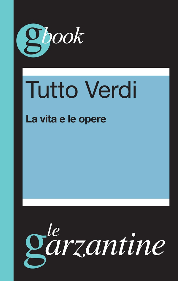 TUTTO VERDI. LA VITA E LE OPERE - Librerie.coop TUTTO VERDI. LA VITA E LE OPERE - Librerie.coop