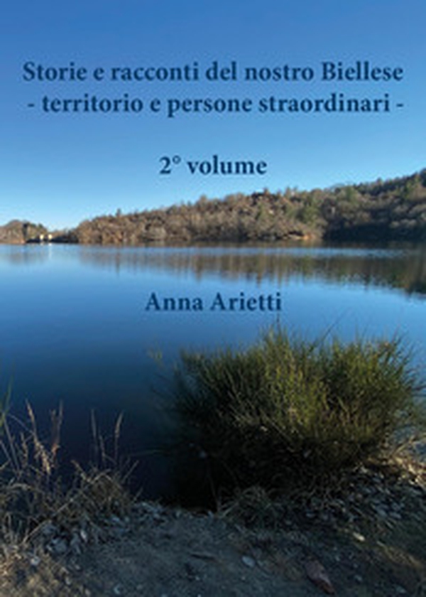 Storie e racconti del nostro Biellese. Territorio e persone straordinari - Librerie.coop Storie e racconti del nostro Biellese. Territorio e persone straordinari - Librerie.coop
