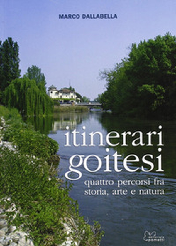 Itinerari goitesi. Quattro percorsi fra storia arte e natura - Librerie.coop Itinerari goitesi. Quattro percorsi fra storia arte e natura - Librerie.coop