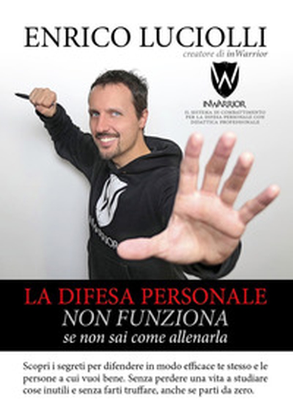 La difesa personale non funziona se non sai come allenarla - Librerie.coop La difesa personale non funziona se non sai come allenarla - Librerie.coop