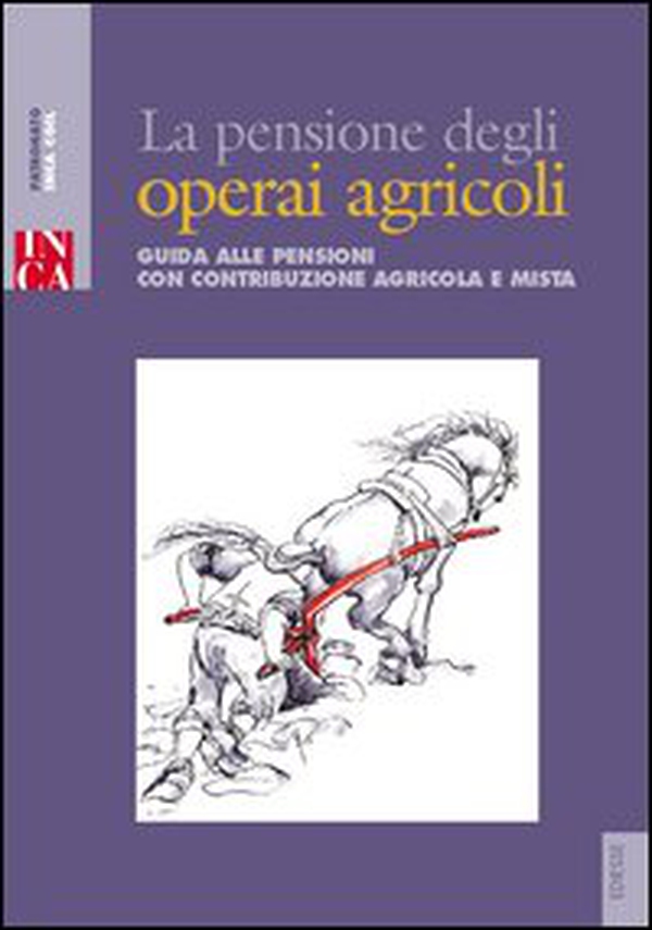 La pensione degli operai agricoli. Guida alle pensioni con contribuzione agricola e mista - Librerie.coop La pensione degli operai agricoli. Guida alle pensioni con contribuzione agricola e mista - Librerie.coop