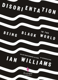 Disorientation. Being black in the world - Librerie.coop