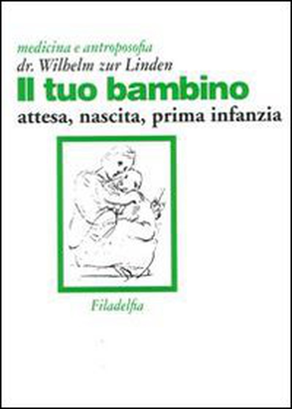 Il tuo bambino. Attesa, nascita, prima infanzia - Librerie.coop Il tuo bambino. Attesa, nascita, prima infanzia - Librerie.coop