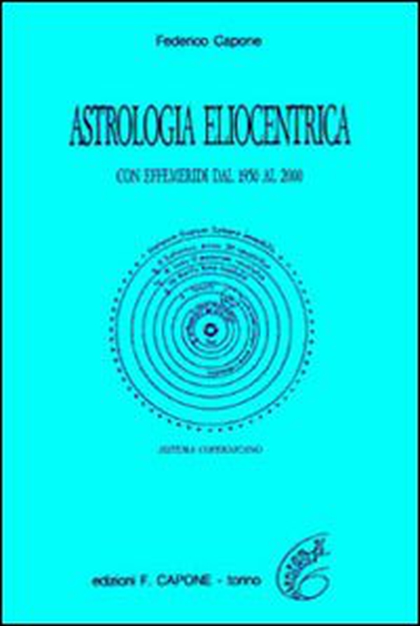 Astrologia eliocentrica. Con effemeridi dal 1950 al 2000 - Librerie.coop Astrologia eliocentrica. Con effemeridi dal 1950 al 2000 - Librerie.coop