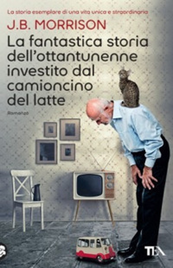 La fantastica storia dell'ottantunenne investito dal camioncino del latte - Librerie.coop La fantastica storia dell'ottantunenne investito dal camioncino del latte - Librerie.coop