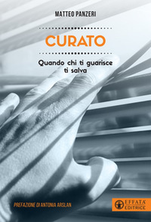Curato. Quando chi ti guarisce ti salva - Librerie.coop Curato. Quando chi ti guarisce ti salva - Librerie.coop