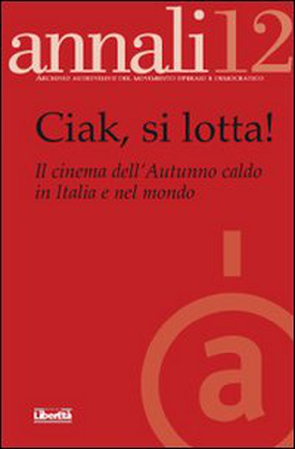 Ciak si lotta! Il cinema dell'autunno caldo - Librerie.coop Ciak si lotta! Il cinema dell'autunno caldo - Librerie.coop