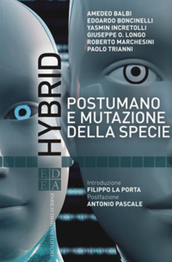 Hybrid. Postumano e mutazione della specie - Librerie.coop Hybrid. Postumano e mutazione della specie - Librerie.coop