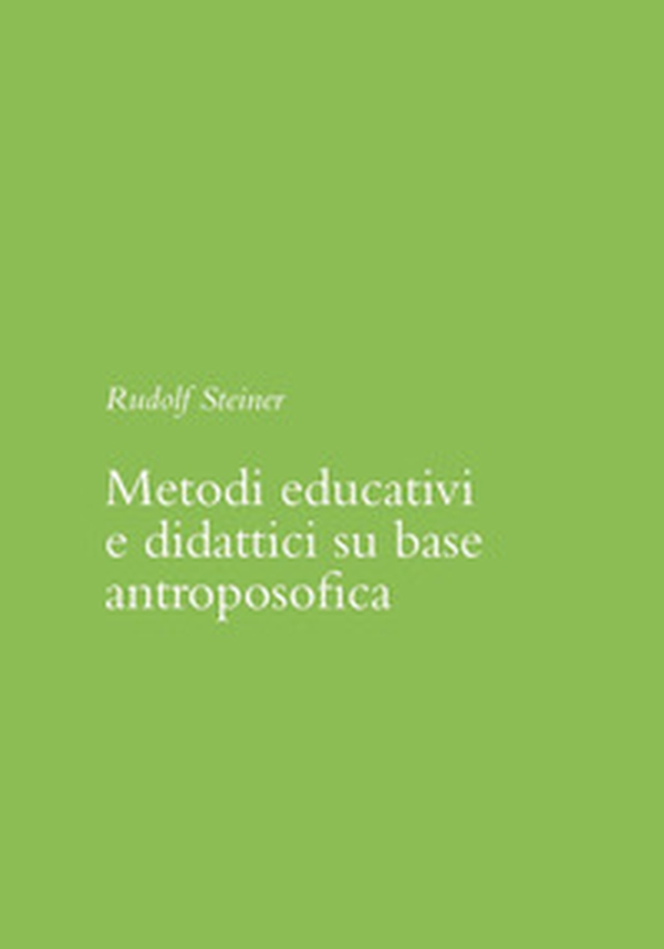 Metodi educativi e didattici su base antroposofica - Librerie.coop Metodi educativi e didattici su base antroposofica - Librerie.coop
