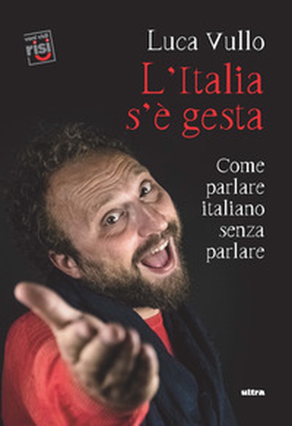 L'Italia s'è gesta. Come parlare italiano senza parlare - Librerie.coop L'Italia s'è gesta. Come parlare italiano senza parlare - Librerie.coop