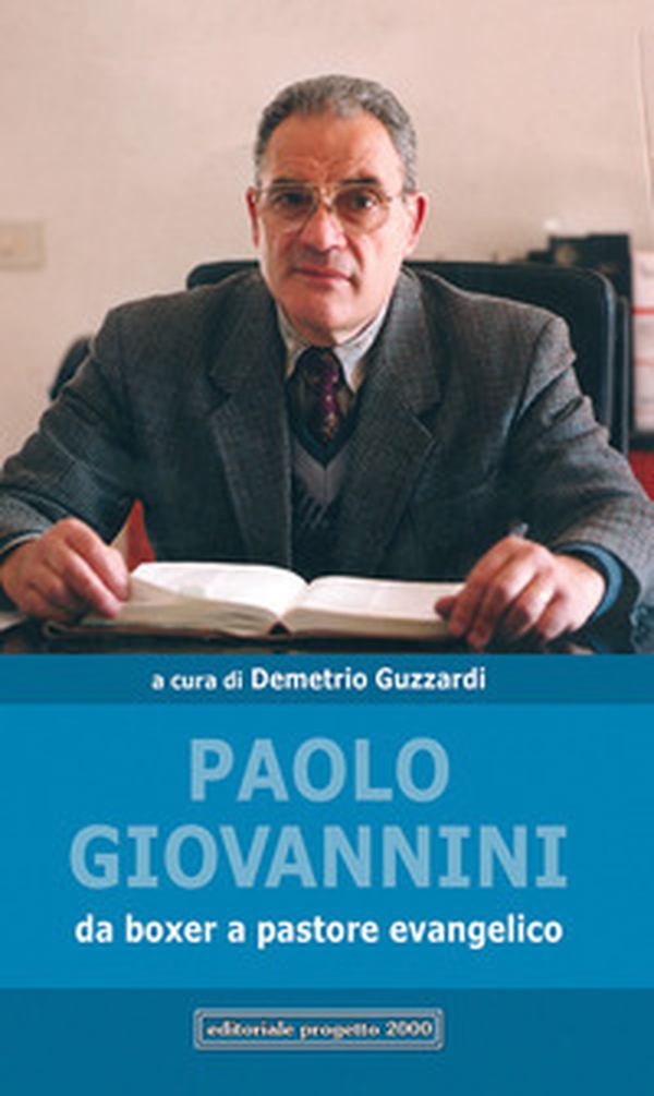 Paolo Giovannini. Da boxer a pastore evangelico - Librerie.coop Paolo Giovannini. Da boxer a pastore evangelico - Librerie.coop