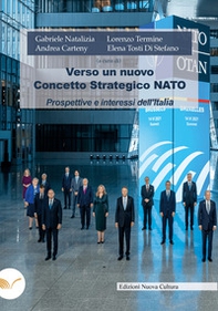Verso un nuovo concetto strategico. Nato. Prospettive e interessi dell'Italia - Librerie.coop