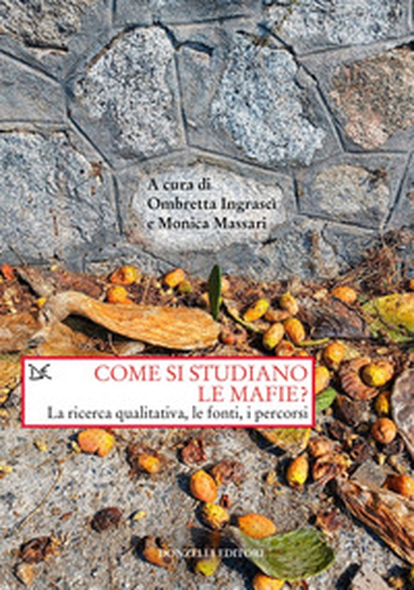Come si studiano le mafie? La ricerca qualitativa, le fonti, i percorsi - Librerie.coop Come si studiano le mafie? La ricerca qualitativa, le fonti, i percorsi - Librerie.coop