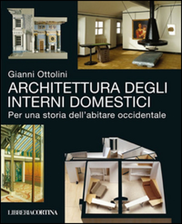 Architettura degli interni domestici. Per una storia dell'abitare occidentale - Librerie.coop Architettura degli interni domestici. Per una storia dell'abitare occidentale - Librerie.coop