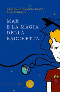 Max e la magia della bacchetta - Librerie.coop