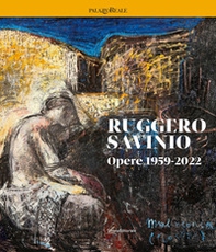 Ruggero Savinio. Opere 1959-2022 - Librerie.coop