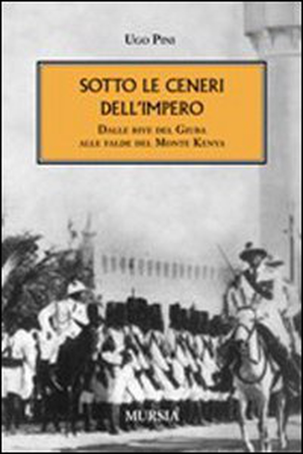 Sotto le ceneri dell'impero. Dalle rive del Giuba alle falde del monte Kenya - Librerie.coop Sotto le ceneri dell'impero. Dalle rive del Giuba alle falde del monte Kenya - Librerie.coop