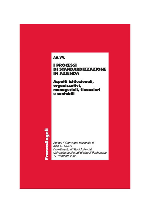 I processi di standardizzazione in azienda. Aspetti istituzionali, organizzativi, manageriali, finanziari e contabili - Librerie.coop I processi di standardizzazione in azienda. Aspetti istituzionali, organizzativi, manageriali, finanziari e contabili - Librerie.coop
