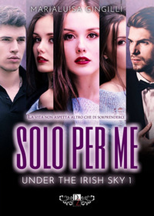 Solo per me. Under the irish sky - Vol. 1 - Librerie.coop Solo per me. Under the irish sky - Vol. 1 - Librerie.coop