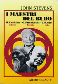 I maestri del budo. M. Ueshiba, G. Funakoshi, J. Kano - Librerie.coop