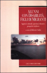 Alunni con disabilità, figli di migranti. Approcci culturali, questioni educative, prospettive inclusive - Librerie.coop