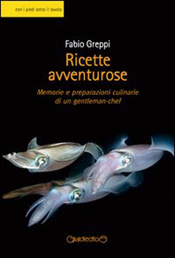 Ricette avventurose. Memorie e preparazioni culinarie di un gentleman-chef - Librerie.coop Ricette avventurose. Memorie e preparazioni culinarie di un gentleman-chef - Librerie.coop