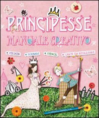 Principesse. Manuale creativo - Librerie.coop