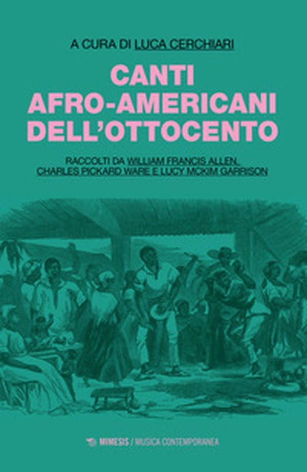 Canti afro-americani dell'Ottocento. Raccolti da William Francis Allen, Charles Pickard Ware e Lucy McKim Garrison - Librerie.coop Canti afro-americani dell'Ottocento. Raccolti da William Francis Allen, Charles Pickard Ware e Lucy McKim Garrison - Librerie.coop