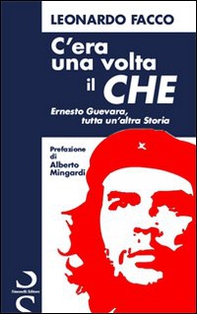 C'era una volta il Che. Ernesto Guevara, tutta un'altra storia - Librerie.coop