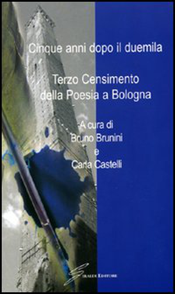 Cinque anni dopo il Duemila. 3° censimento della poesia a Bologna - Librerie.coop Cinque anni dopo il Duemila. 3° censimento della poesia a Bologna - Librerie.coop