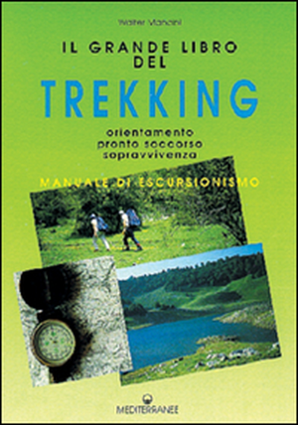 Il grande libro del trekking. Orientamento, pronto soccorso, sopravvivenza - Librerie.coop Il grande libro del trekking. Orientamento, pronto soccorso, sopravvivenza - Librerie.coop