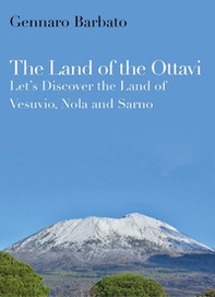 The land of the Ottavi. Let's discover the land of Vesuvio, Nola and Sarno - Librerie.coop