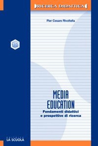 Media education. Fondamenti didattici e prospettive di ricerca - Librerie.coop