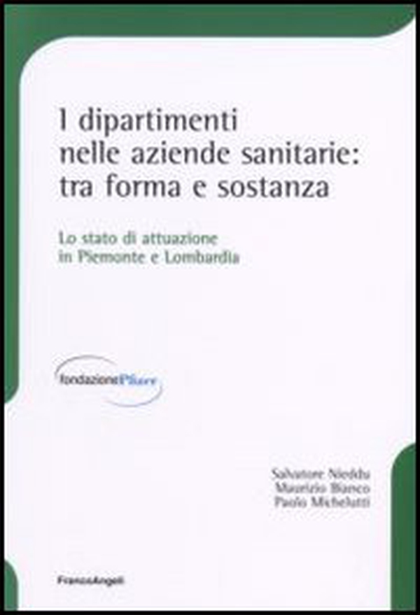 I dipartimenti nelle aziende sanitarie: tra forma e sostanza. Lo stato di attuazione in Piemonte e Lombardia - Librerie.coop I dipartimenti nelle aziende sanitarie: tra forma e sostanza. Lo stato di attuazione in Piemonte e Lombardia - Librerie.coop