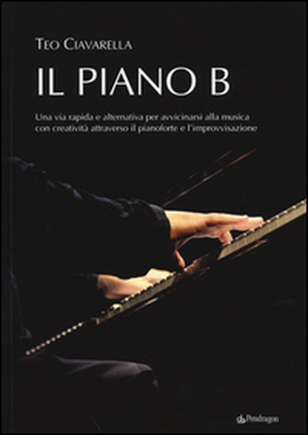 Il piano B. Una via rapida ed alternativa per avvicinarsi alla musica con creatività attraverso il pianoforte e l'improvvisazione - Librerie.coop Il piano B. Una via rapida ed alternativa per avvicinarsi alla musica con creatività attraverso il pianoforte e l'improvvisazione - Librerie.coop