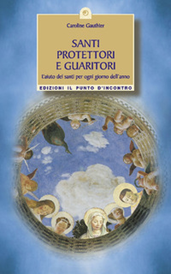 Santi protettori e guaritori. L'aiuto dei santi per ogni giorno dell'anno - Librerie.coop Santi protettori e guaritori. L'aiuto dei santi per ogni giorno dell'anno - Librerie.coop