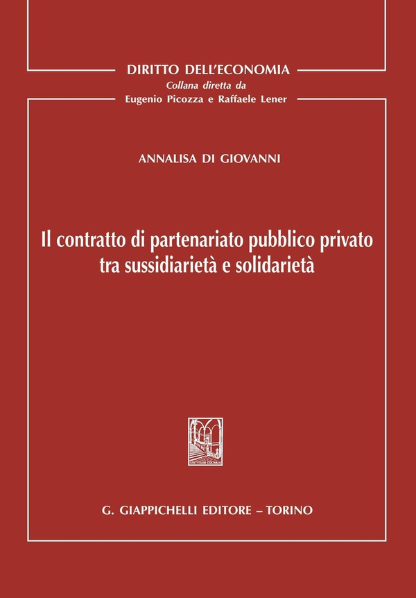 Il contratto di parteneriato pubblico privato tra sussidiarieta' e solidarieta' - Librerie.coop Il contratto di parteneriato pubblico privato tra sussidiarieta' e solidarieta' - Librerie.coop