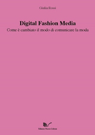 Digital Fashion Media. Come è cambiato il modo di comunicare la moda - Librerie.coop
